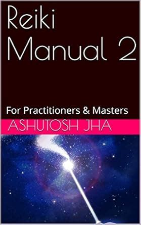 Reiki Manual 2: For Practitioners & Masters eBook : Jha, Ashutosh ...