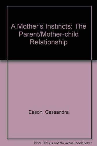 Buy A Mother's Instincts: The Parent/Mother-child Relationship Book ...