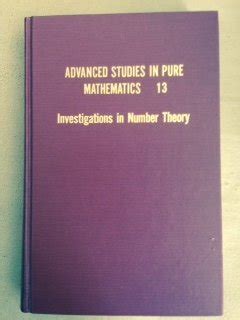 Investigations in Number Theory: 013 (Advanced Studies in Pure ...