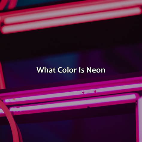 What Color Is Neon - colorscombo.com