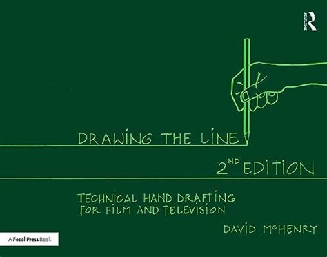 Buy Drawing the Line: Technical Hand Drafting for Film and Television ...