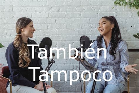 "También" & "tampoco" short answers in Spanish.