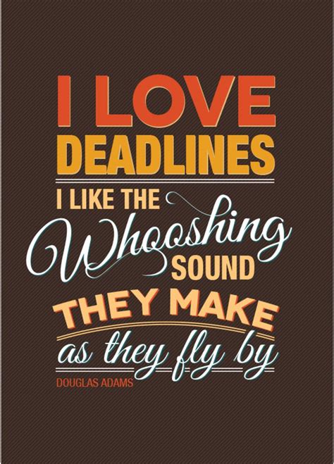 5 Ace "I LOVE DEADLINES I LIKE THE WHOOSHING SQUAD THEY MAKE AS THEY ...