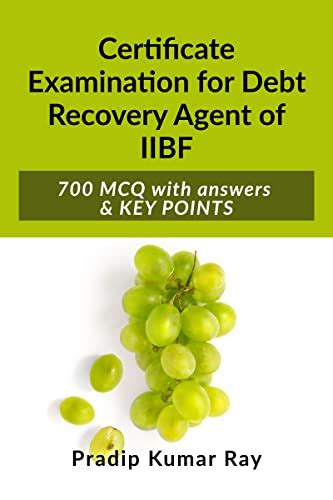 Certificate Examination for Debt Recovery Agent of IIBF : 700 MCQ with ...