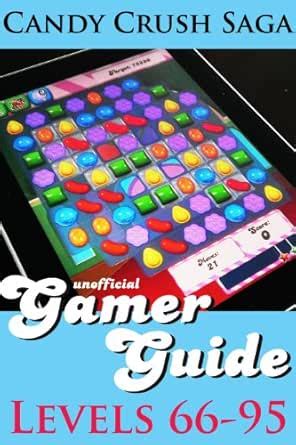 Candy Crush Saga Gamer Guide: Levels 66-95 (Candy Crush Saga Gamer ...