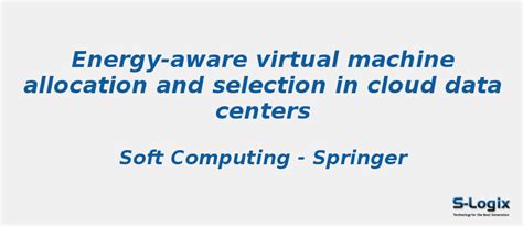 Energy-aware virtual machine allocation | S-Logix