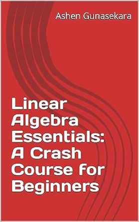 Linear Algebra Essentials: A Crash Course for Beginners eBook ...