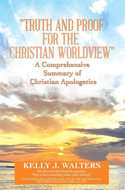 "Truth and Proof for the Christian Worldview" A Comprehensive Summary ...