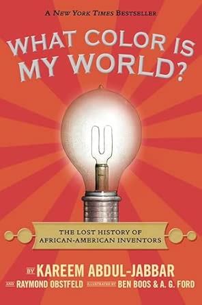 What Color Is My World?: The Lost History of African-American Inventors ...
