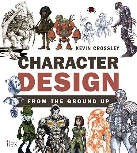 Character Design from the Ground Up eBook : Crossley, Kevin: Amazon.in ...