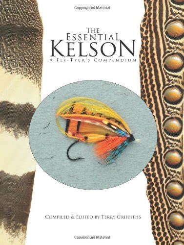 Buy The Essential Kelson: A Fly-Tyer's Compendium Book Online at Low ...