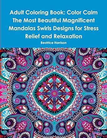 Buy Adult Coloring Book: Color Calm The Most Beautiful Magnificent ...