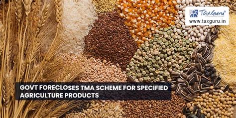 Govt forecloses TMA Scheme for Specified Agriculture Products