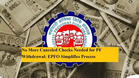 No More Canceled Checks Needed for PF Withdrawal: EPFO Simplifies Process