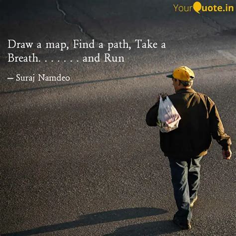 Draw a map, Find a path, ... | Quotes & Writings by Sweetu | YourQuote
