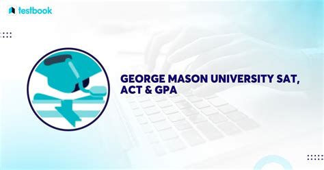 George Mason University SAT Requirements & GPA: Admissions Guide!