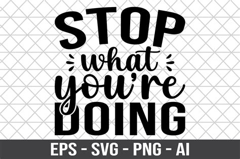 Stop What You're Doing SVG Graphic by Craftking · Creative Fabrica