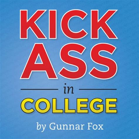 Kick Ass in College: A Guerrilla Guide to College Success (Audio ...