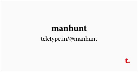 @manhunt — Teletype