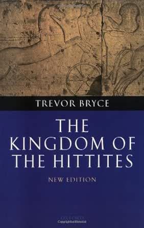 The Kingdom of the Hittites eBook : Bryce, Trevor: Amazon.in: Kindle Store