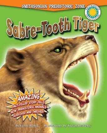 Sabre-Tooth Tiger (Smithsonian Prehistoric Zone) : Bailey, Gerry ...
