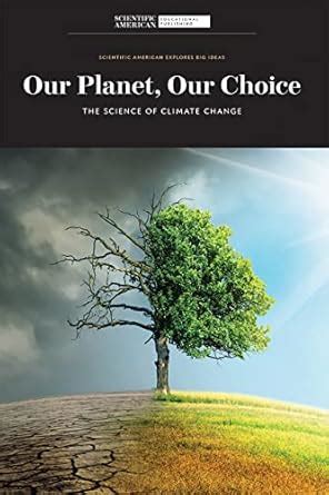 Our Planet, Our Choice: The Science of Climate Change (Scientific ...