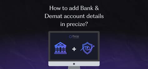 How to add demat and bank account details in Precize?