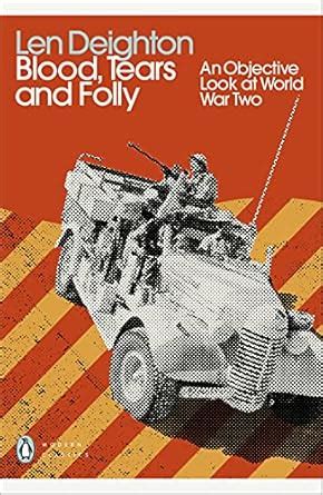 Blood, Tears and Folly: An Objective Look at World War Two (Penguin ...