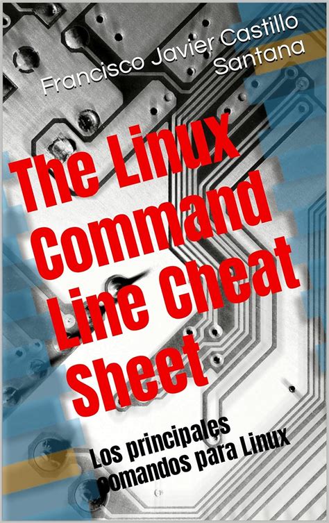The Linux Command Line Cheat Sheet: Los principales comandos para Linux ...