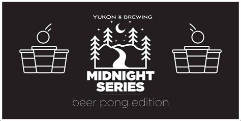 Midnight Series: Beer Pong Edition, Yukon Brewing, Whitehorse, 3 ...