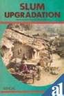 Slum Upgradation: Emerging Issues and Policy Implications : Seghal, R.L ...