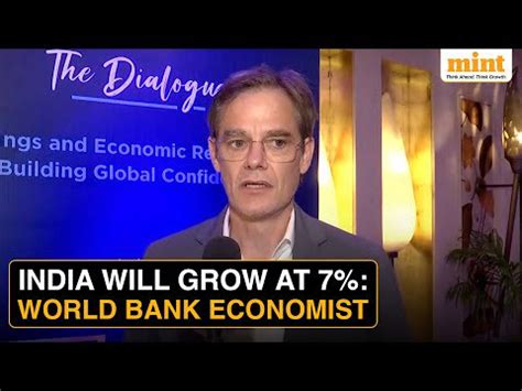 World Bank Lead Economist Indias Big Challenge Is Turning 7 Growth Into 10