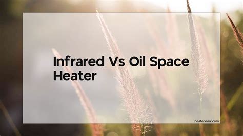 Infrared Vs Oil Space Heater