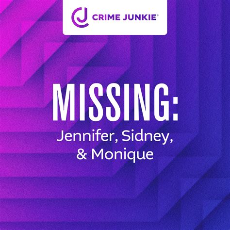 MISSING: Jennifer, Sidney, & Monique - on LiSTNR
