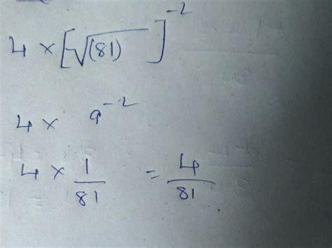 evaluate 4 square root of 81 power -2 - Brainly.in