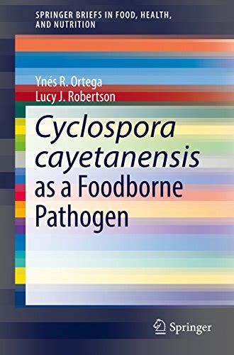 Cyclospora cayetanensis as a Foodborne Pathogen (SpringerBriefs in Food ...