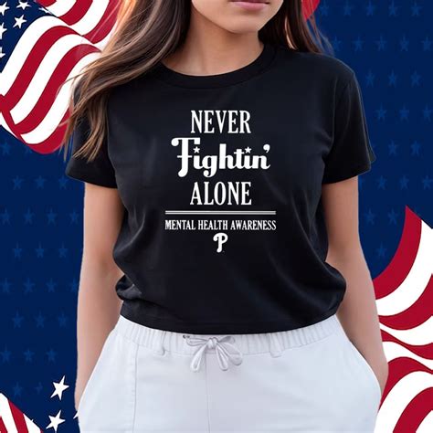 Phillies Never Fightin' Alone Mental Health Awareness Shirt