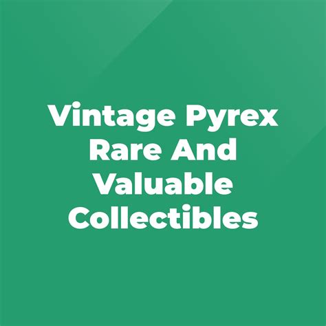 Vintage Pyrex Rare And Valuable Collectibles - Stratford Antiques & Collectibles