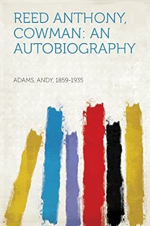 Reed Anthony, Cowman: An Autobiography eBook : Adams, Andy: Amazon.in ...