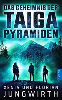 Das Geheimnis der Taiga-Pyramiden (German Edition) eBook : Jungwirth ...