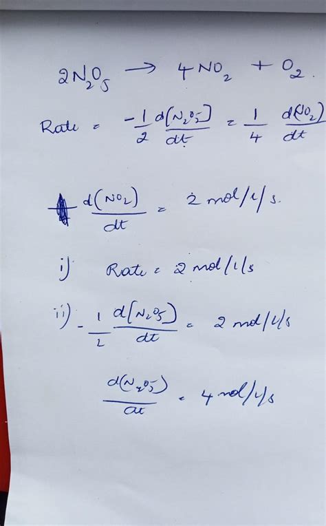 If rate of appearance is 2 mol/l/s find (i) Rate of reaction(ii) Rate of disappearance of N2O5 ...