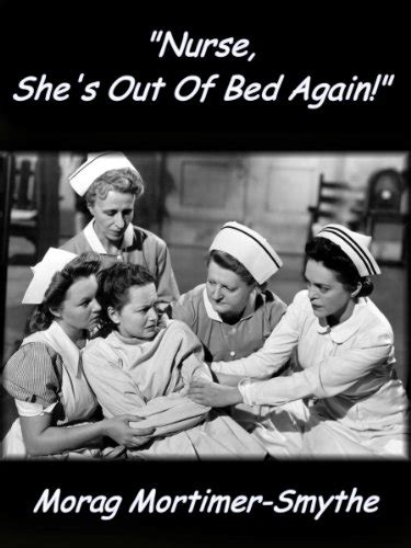"Nurse, She's Out Of Bed Again!" eBook : Mortimer-Smythe, Morag: Amazon ...