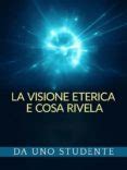 LA VISIONE ETERICA E COSA RIVELA (TRADOTTO) | Casa del Libro