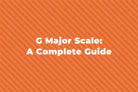 G Major Scale: A Complete Guide