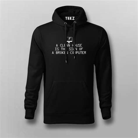 A Clean House Is The Sign Of A Broken Computer Hoodies For Men – TEEZ.in
