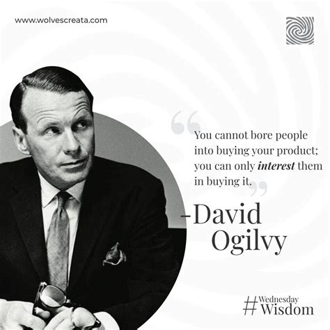 A few words by the father of advertising, David Mackenzie Ogilvy CBE ...