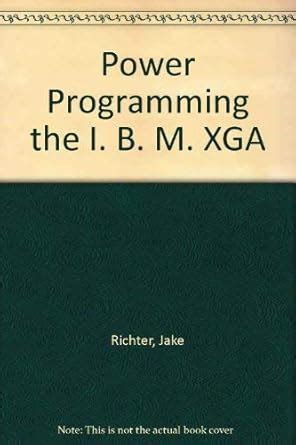 Power Programming the I. B. M. XGA : Richter, Jake: Amazon.in: Books