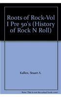 Buy Roots of Rock: The Pre 50's: 1 (History of Rock 'n' Roll) Book ...