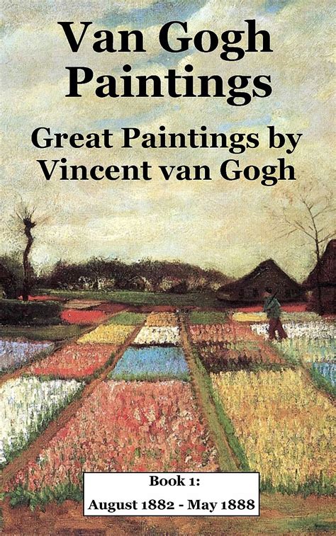 Van Gogh Paintings: Great Paintings by Vincent van Gogh. Book 1: August ...