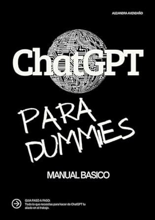 ChatGPT para Dummies: Manual Basico- Guía básica (actualizado GPT-4 ...